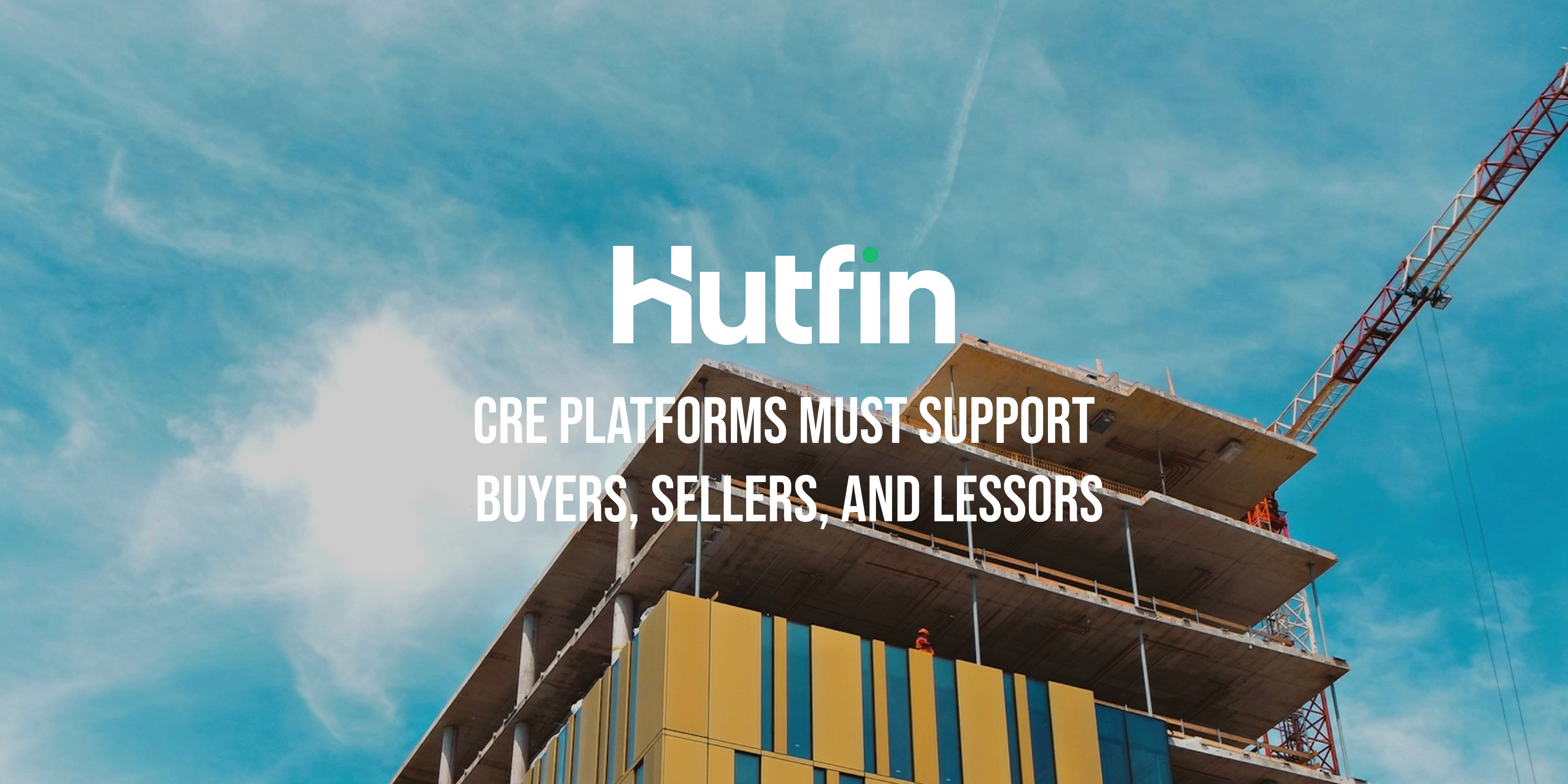 Why CRE Platforms Need to Support Buyers, Sellers, and Lessors Together